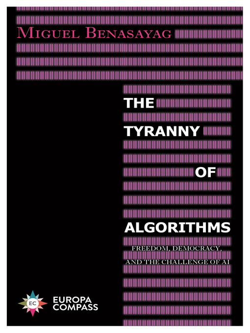 Title details for The Tyranny of Algorithms by Miguale Benasayag - Available